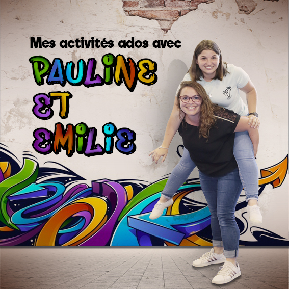 Mes activités ados avec Pauline et Emilie